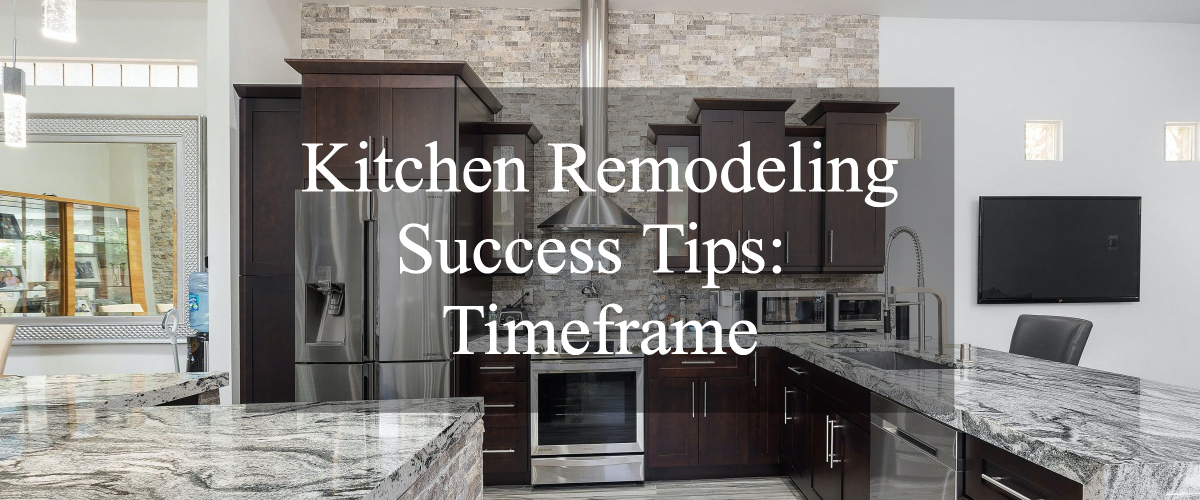 Read more about the article Kitchen Remodeling Success Tip #2: Timeframe